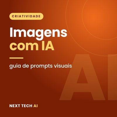 Imagens com IA: Guia de Prompts Visuais