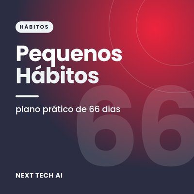 Pequenos Hábitos, Grandes Mudanças: Plano de 66 Dias