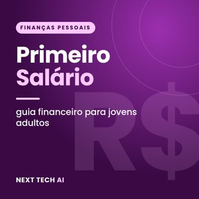 Primeiro Salário: Guia Financeiro para Jovens Adultos