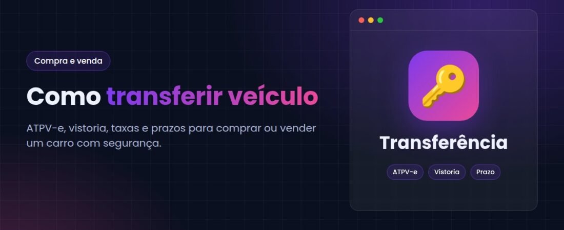 Como transferir veículo: passo a passo com ATPV-e