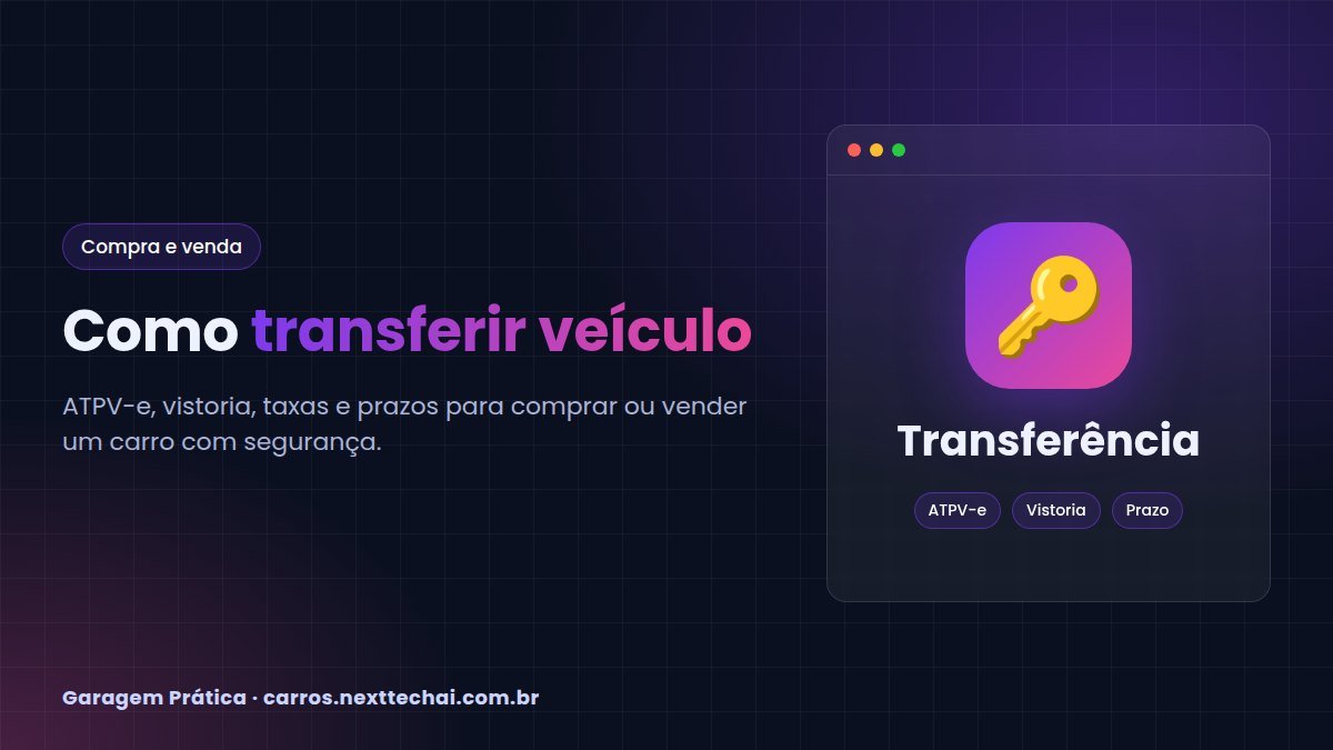 Como transferir veículo: passo a passo com ATPV-e